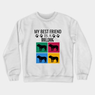 My best friend is a bulldog Crewneck Sweatshirt